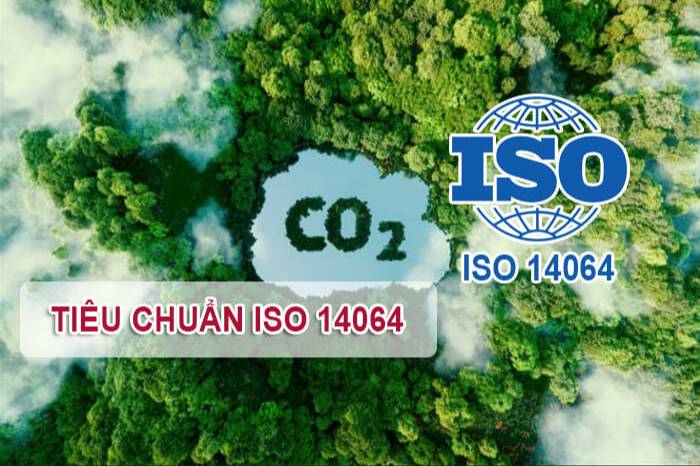 ISO 14064 - Cánh cửa vào chuỗi cung ứng toàn cầu 
