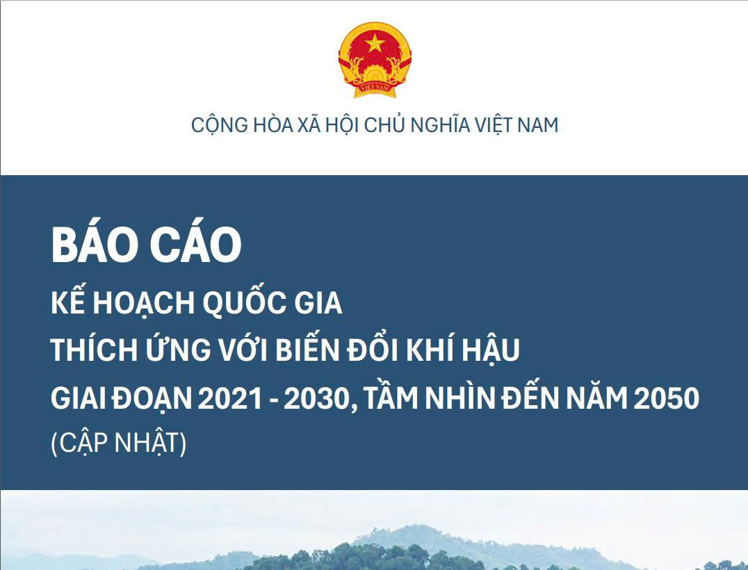 Báo cáo Kế hoạch quốc gia thích ứng với biến đổi khí hậu giai đoạn 2021-2030, tầm nhìn đến năm 2050 (Cập nhật)